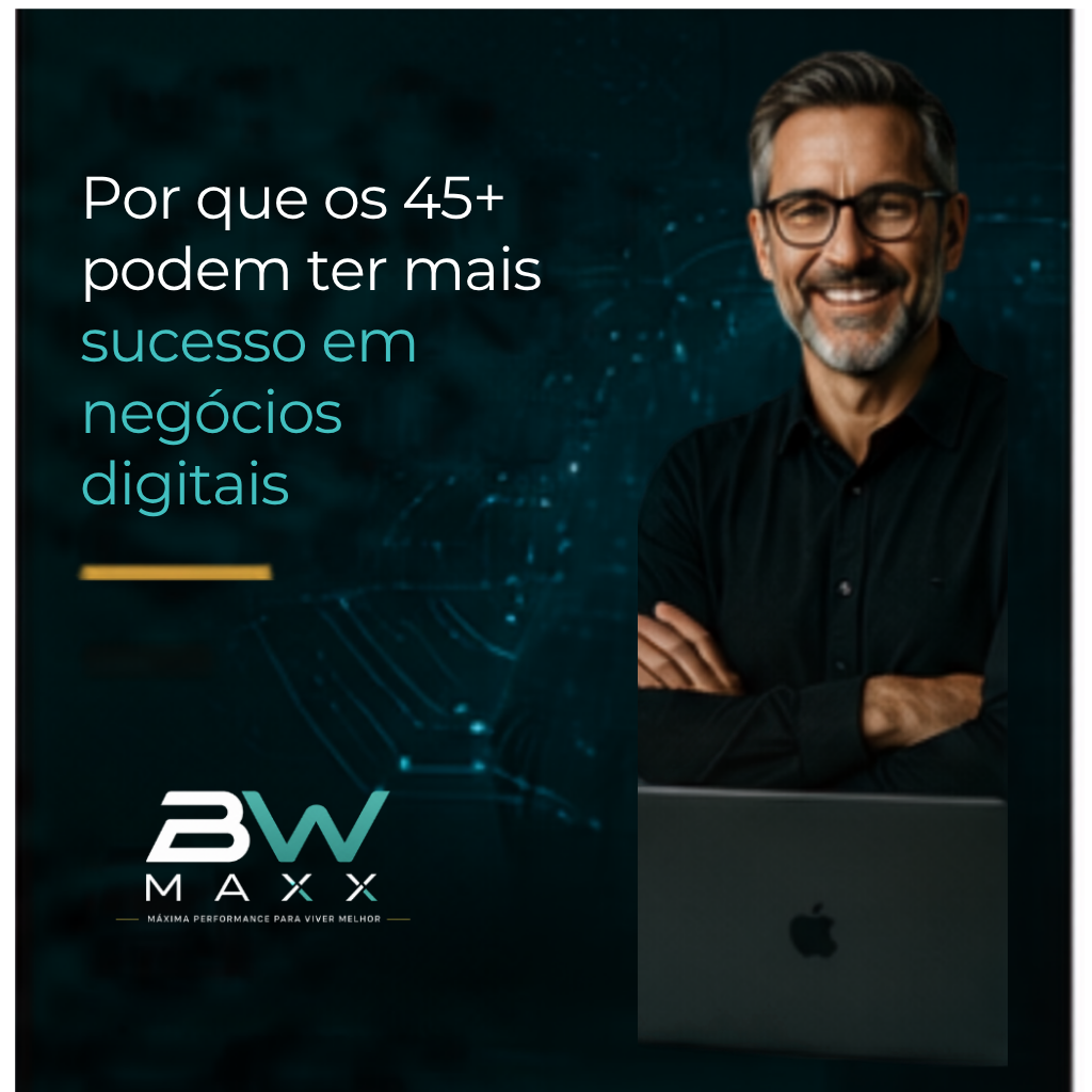 Por que os 45+ podem ter mais sucesso em negócios digitais