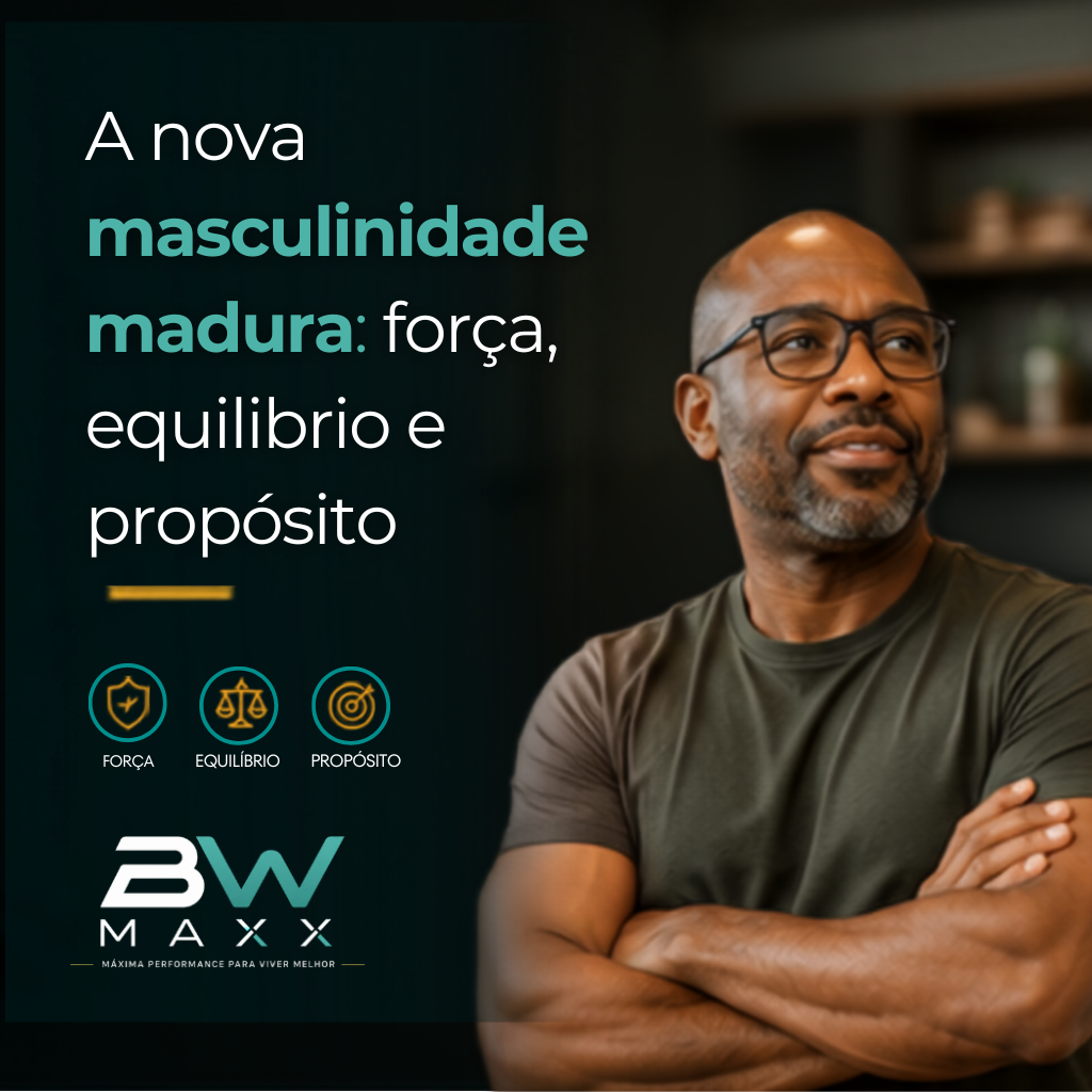 A nova masculinidade madura: força, equilíbrio e propósito